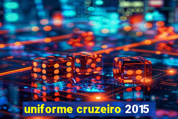 uniforme cruzeiro 2015